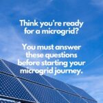 Think you’re ready for a microgrid? Answer these questions first